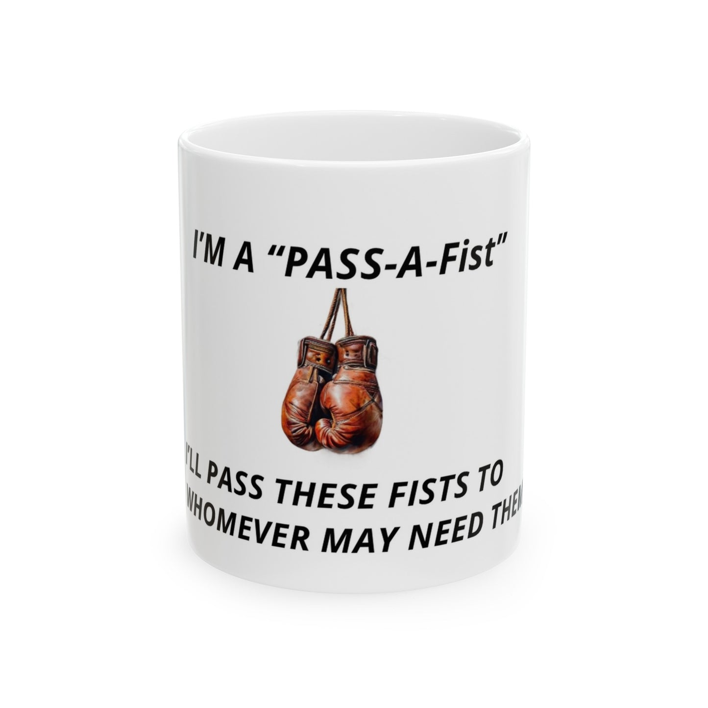 Pass a fist Ceramic Mug, (11oz) 0$ S&H