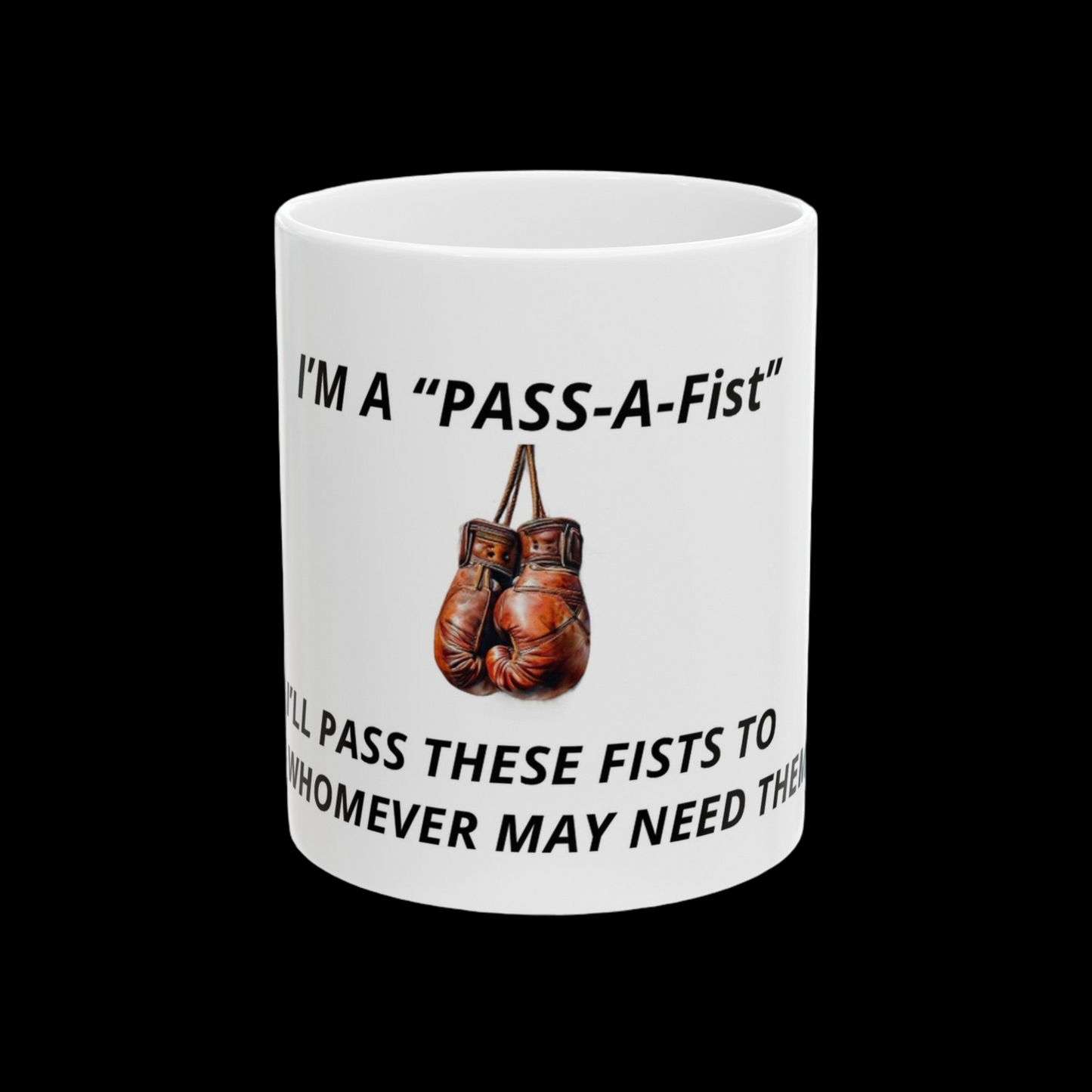 Pass a fist Ceramic Mug, (11oz) 0$ S&H